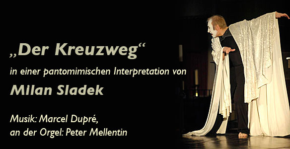 "Der Kreuzweg" in einer pantomimischen Interpretation von Milan Sladek Musik: Marcel Dupré, an der Orgel: Peter Mellentin